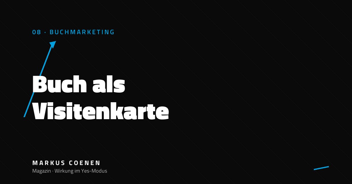 Buch als Visitenkarte und Lead-Generator – Experten-Strategie von Markus Coenen