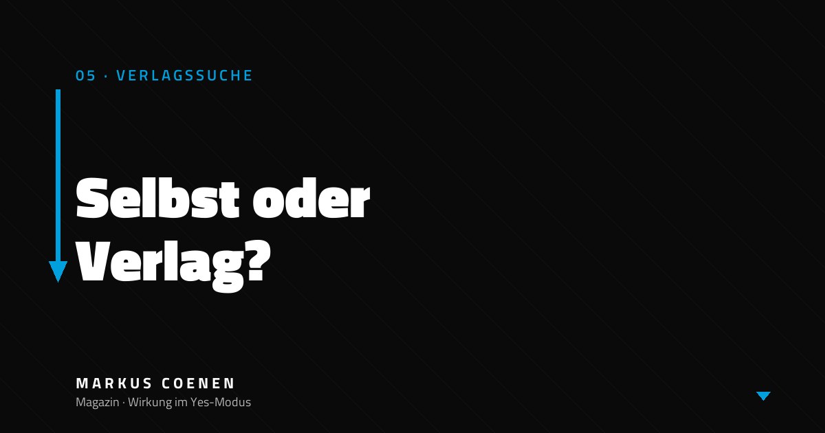 Buch veröffentlichen – Selbst oder Verlag? Entscheidungshilfe von Markus Coenen