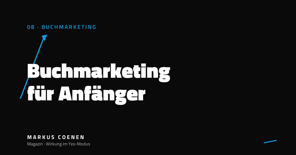 Buchmarketing für Anfänger – Grundlagen für Sachbuch-Autoren von Markus Coenen