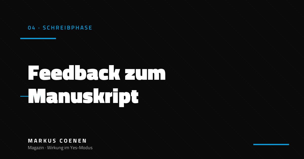 Feedback zum Manuskript einholen – Methodik für Sachbuch-Autoren von Markus Coenen