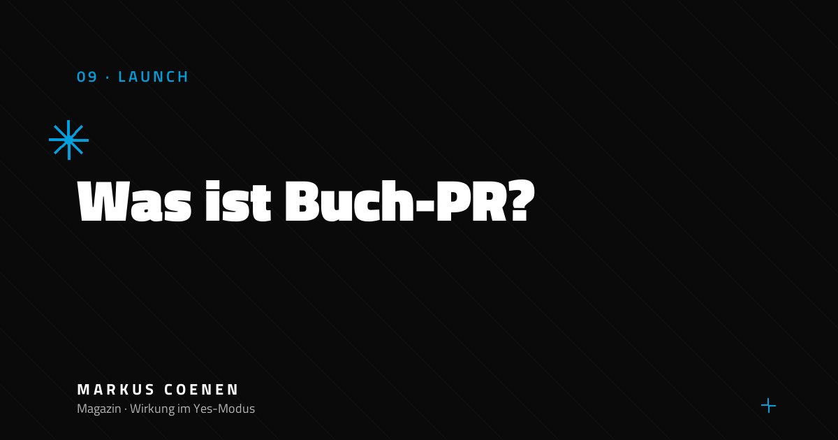 Was ist Buch-PR? – Ziele und Kanäle für Sachbuch-Autoren von Markus Coenen