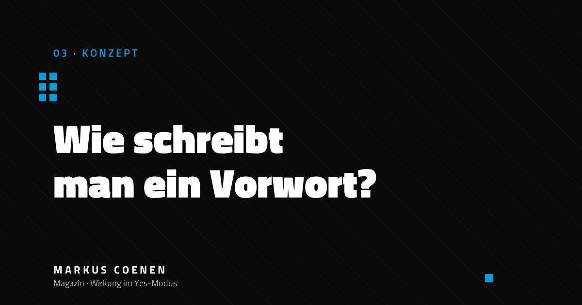 Wie schreibt man ein Vorwort? – Buchkonzept-Methodik für Autoren von Markus Coenen