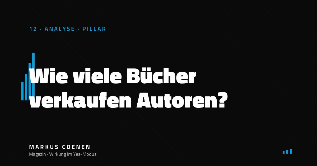 Wie viele Bücher verkaufen Autoren? – Realistische Zahlen von Markus Coenen