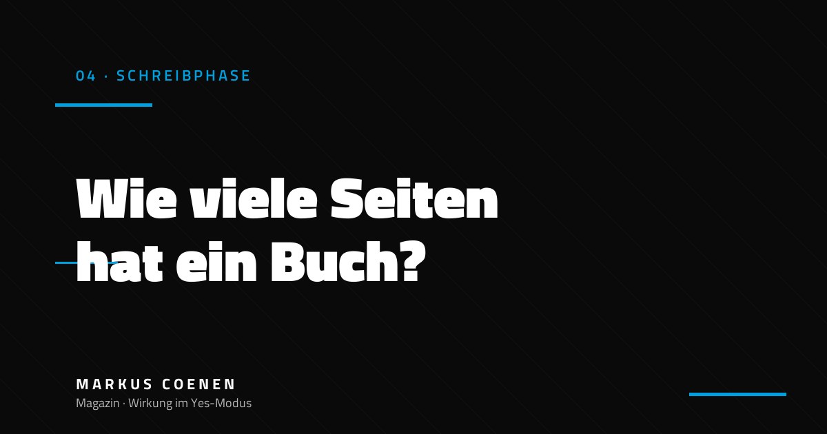 Wie viele Seiten hat ein Buch? – Richtwerte für Sachbuch-Autoren von Markus Coenen